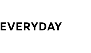 EVERYDAY