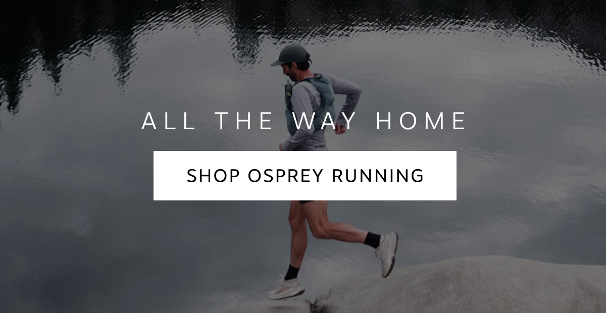 All the Way Home | Shop Osprey Running Trevor Ogborn