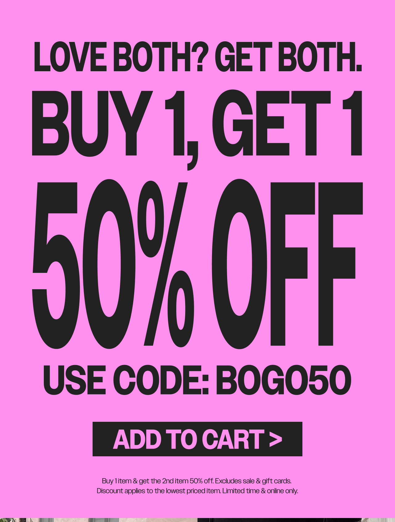 Buy 1, get 1 50% off right now! Run to your cart >