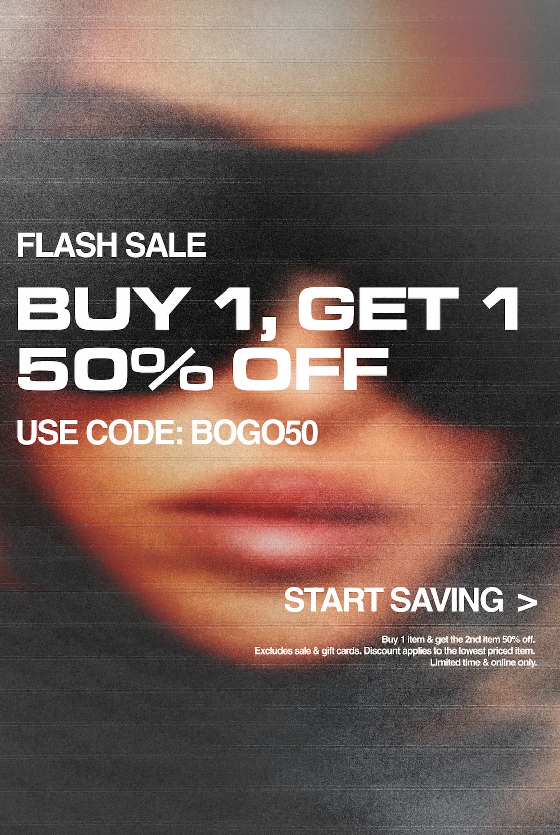 Buy 1 item & get the 2nd item 50% off. Excludes sale & gift cards. Discount applies to the lowest priced item >