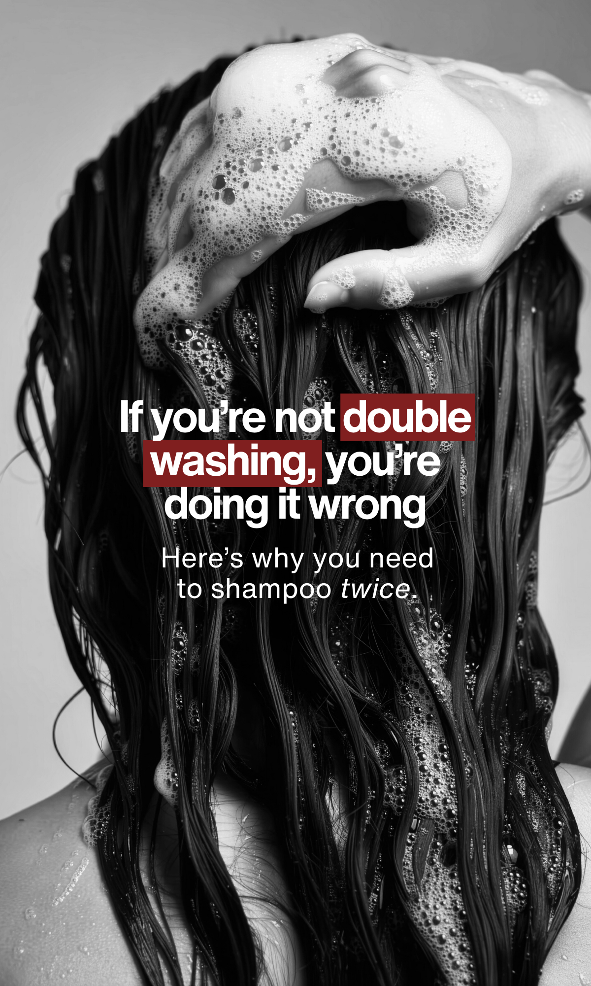 If you're not double washing, you're doing it wrong