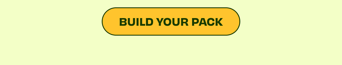 BUILD YOUR PACK