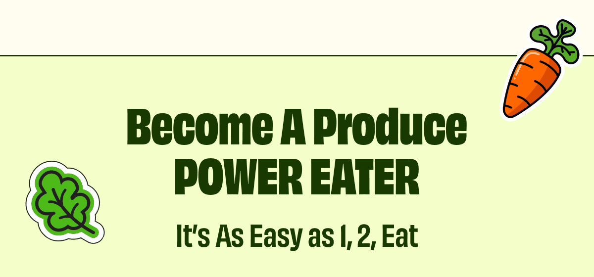 Become A Produce POWER EATER | It's As Easy as 1,2, Eat