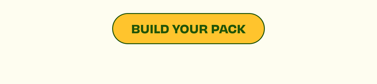 BUILD YOUR PACK