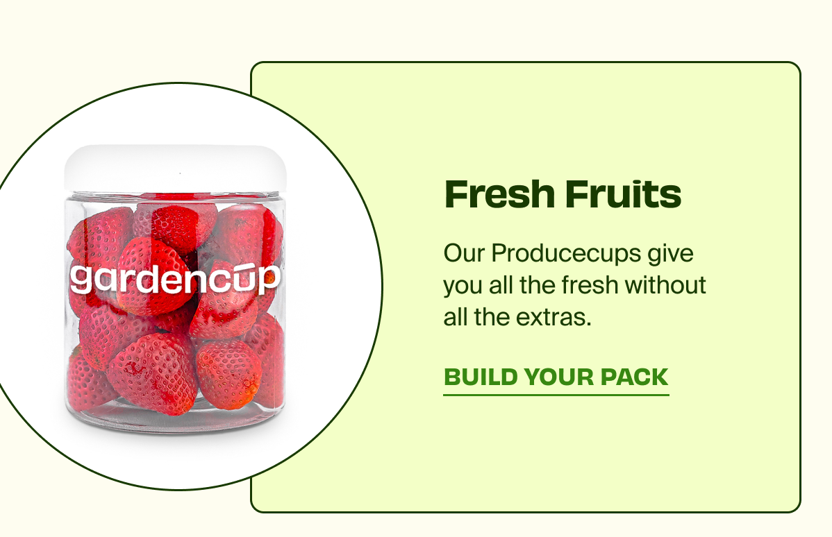Fresh Fruits | Our Producecups give you all the fresh without all the extras. | BUILD YOUR PACK