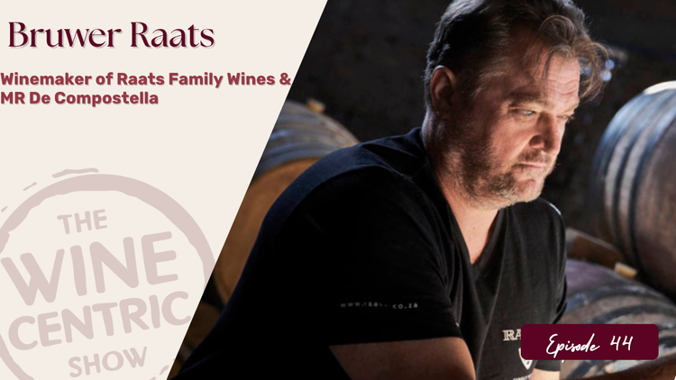 Promotional graphic featuring winemaker Bruwer Raats seated in a cellar beside wine barrels, with text introducing him as the winemaker behind Raats Family Wines and MR de Compostella, alongside branding for The Vine Centric Show and “Episode 44.”