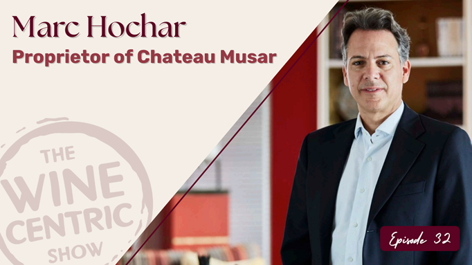 A promotional graphic featuring Marc Hochar, Proprietor of Chateau Musar, standing in a suit beside text for Episode 32 of The Wine Centric Show.