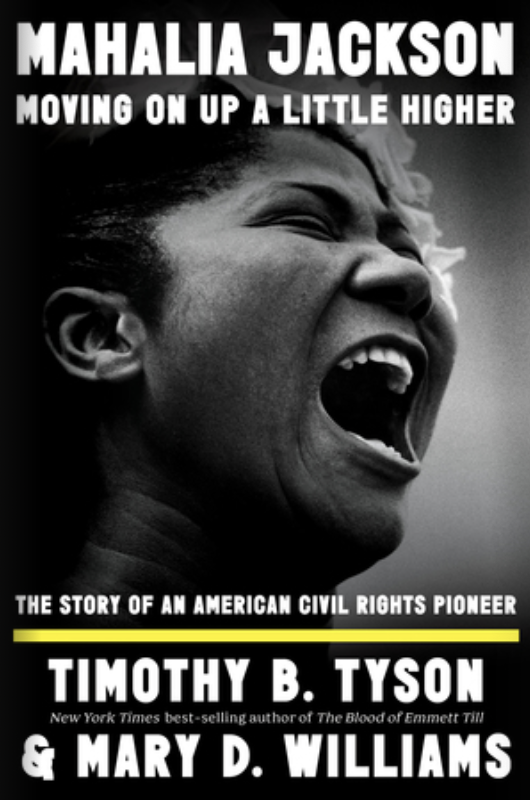 Book cover for Mahalia Jackson: Moving On Up a Little Higher, featuring a black-and-white portrait of the gospel singer, by Timothy B. Tyson and Mary D. Williams. Fearrington Village.
