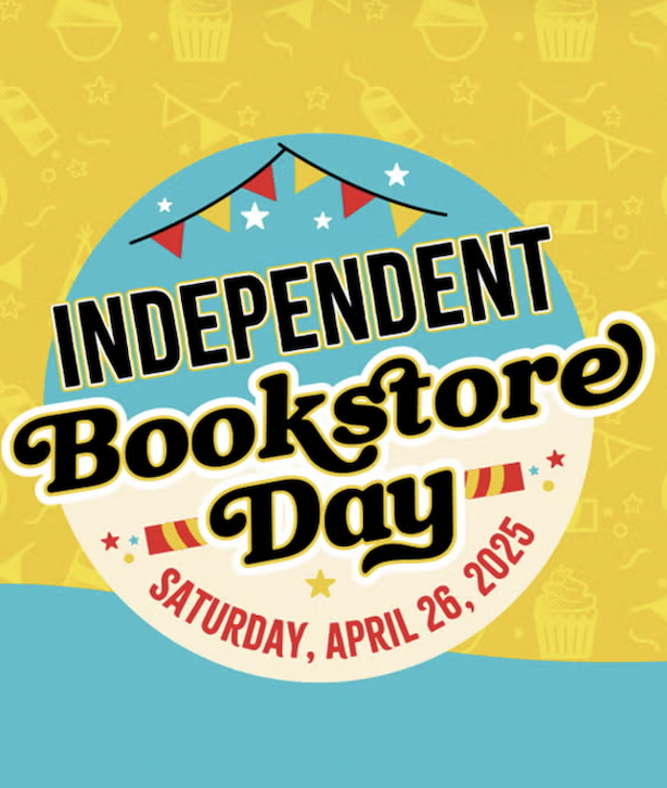 Graphic promoting “Independent Bookstore Day” with a bright yellow background and festive design elements. The central badge features bold, playful typography and reads “Saturday, April 26, 2025,” with bunting, stars, and confetti accents conveying a celebratory tone.