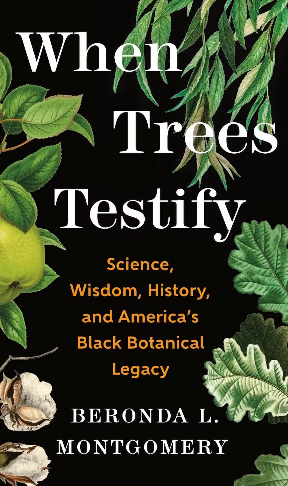 Book cover for When Trees Testify: Science, Wisdom, History, and America’s Black Botanical Legacy by Beronda L. Montgomery, framed by botanical illustrations on a black background. Fearrington Village.