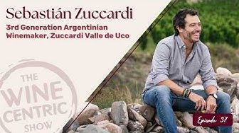 Promotional graphic featuring winemaker Sebastián Zuccardi seated on rocks in a vineyard, with text noting “3rd Generation Argentinian Winemaker, Zuccardi Valle de Uco” and “The Wine Centric Show Episode 37.”