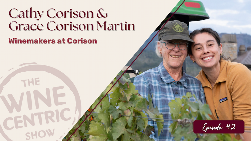 Promotional graphic featuring Cathy Corison and Grace Corison Martin smiling together in a vineyard, with text identifying them as winemakers at Corison and branding for “The Wine Centric Show,” Episode 4