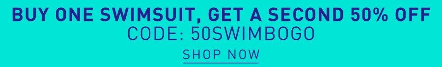 Buy One Swimsuit get a second 50% off Code 50SWIMBOGO