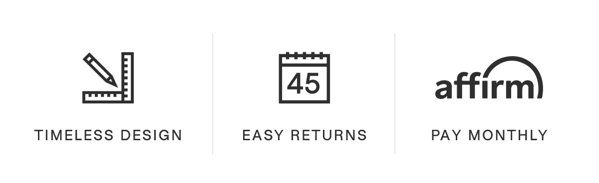 Timeless design, easy returns, pay monthly (with Affirm).