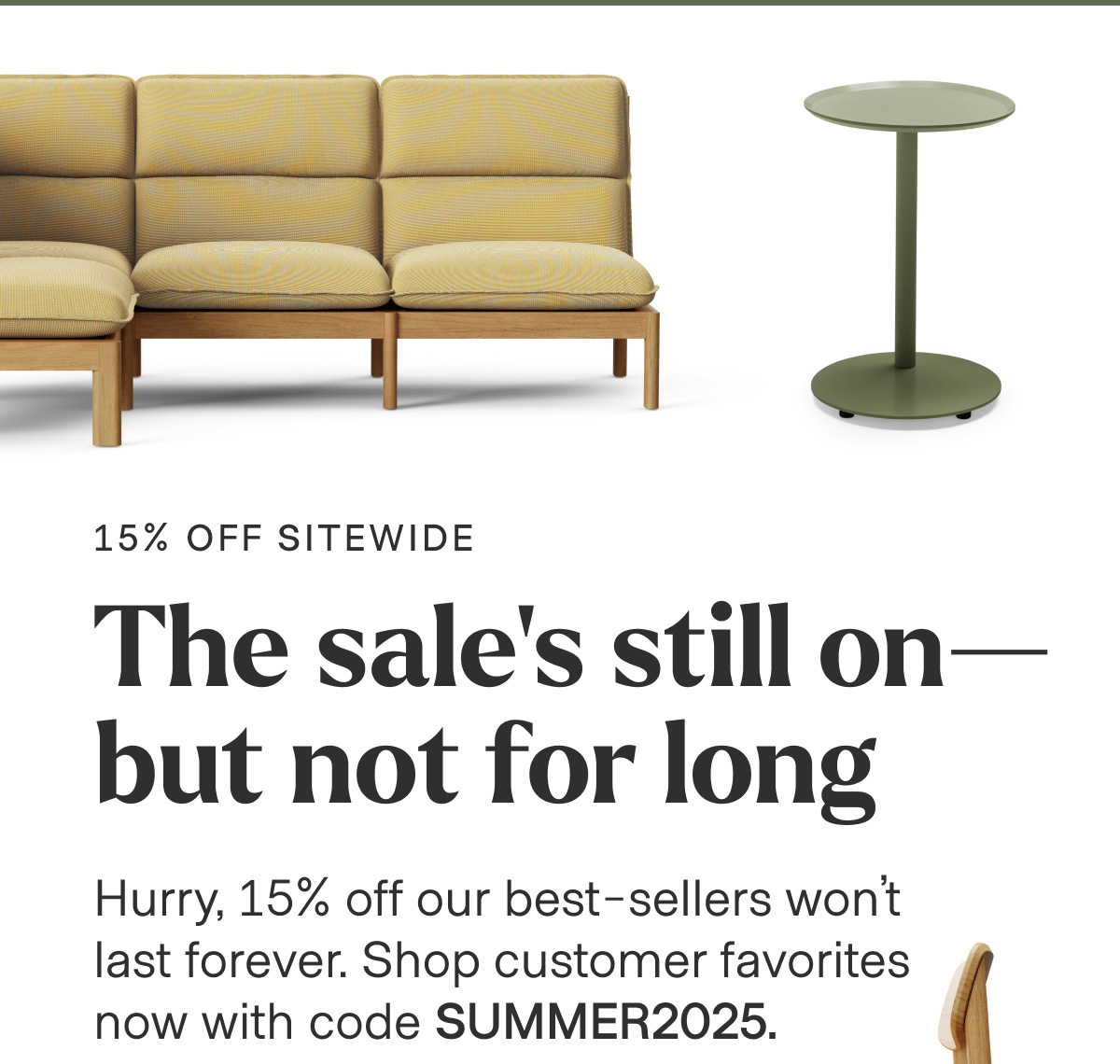 15% OFF SITEWIDE - The sale's still on--but not for long. Hurry, 15% off our best-sellers won't last forever. Shop customer favorites now with code SUMMER2025.