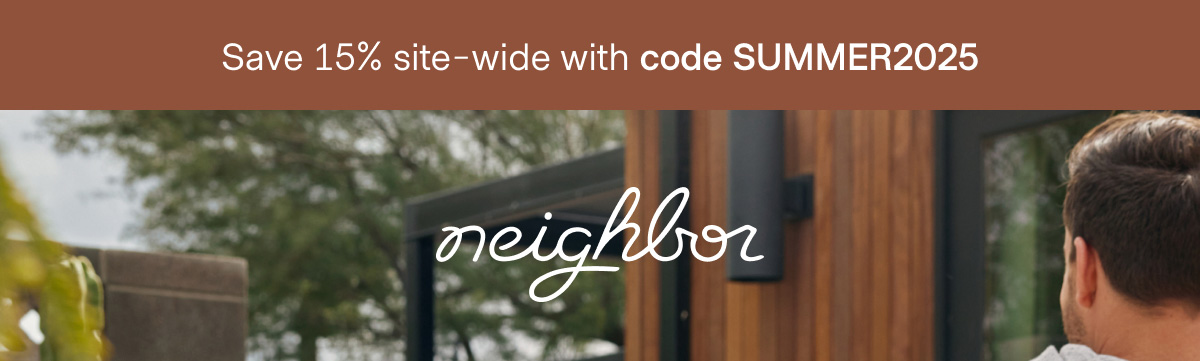  | neighbor | Save 15% site-wide with code SUMMER2025
