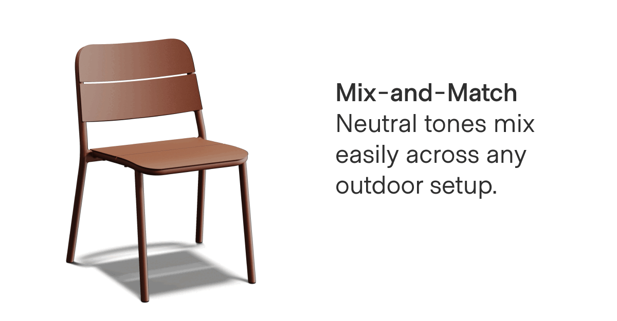 Mix-and-Match  Neutral tones mix easily across any outdoor setup.