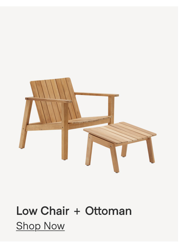 Low Chair + Ottoman - Shop Now