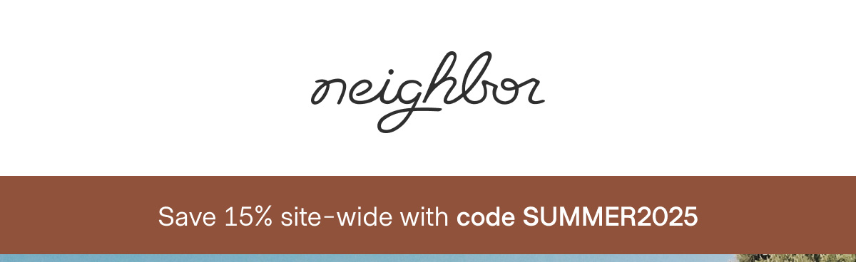  | neighbor | Save 15% site-wide with code SUMMER2025