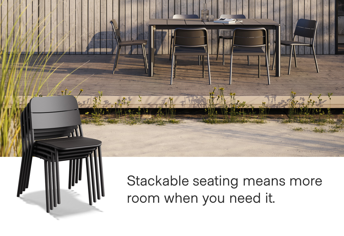 Stackable seating means more room when you need it.