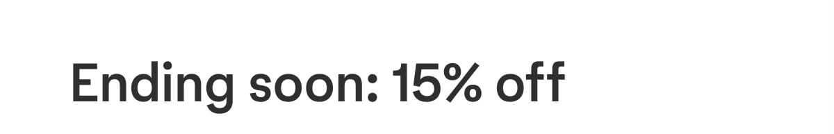 Ending soon: 15% off