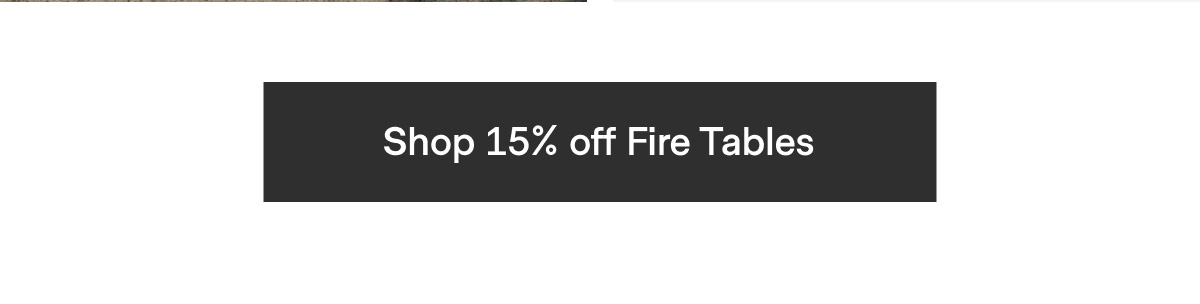 Shop 15% off Fire Tables