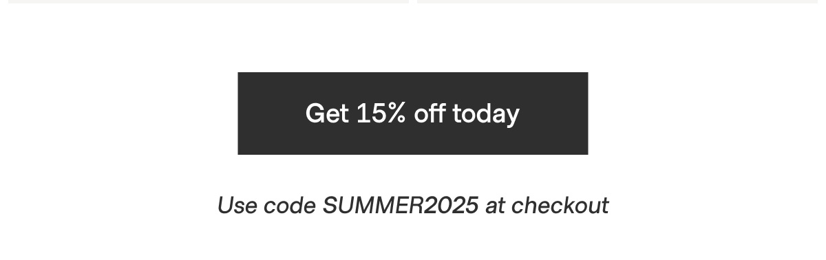 Get 15% off today - Use code SUMMER2025 at checkout