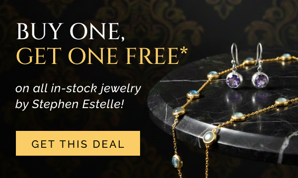 Buy One, Get One Free*  on all in-stock jewelry by Stephen Estelle!