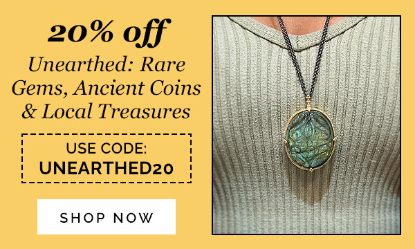 Unearthed: Rare Gems, Ancient Coins & Local Treasures  | 20% off