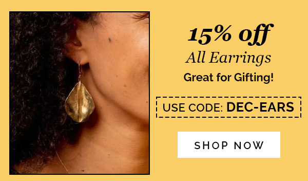 15% off All Earrings | Great for Gifting!