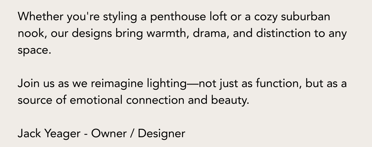 Reimagine Lighting - Not just as function but as a source of emotional connection and beauty