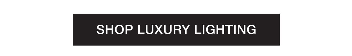 Shop Luxury Lighting