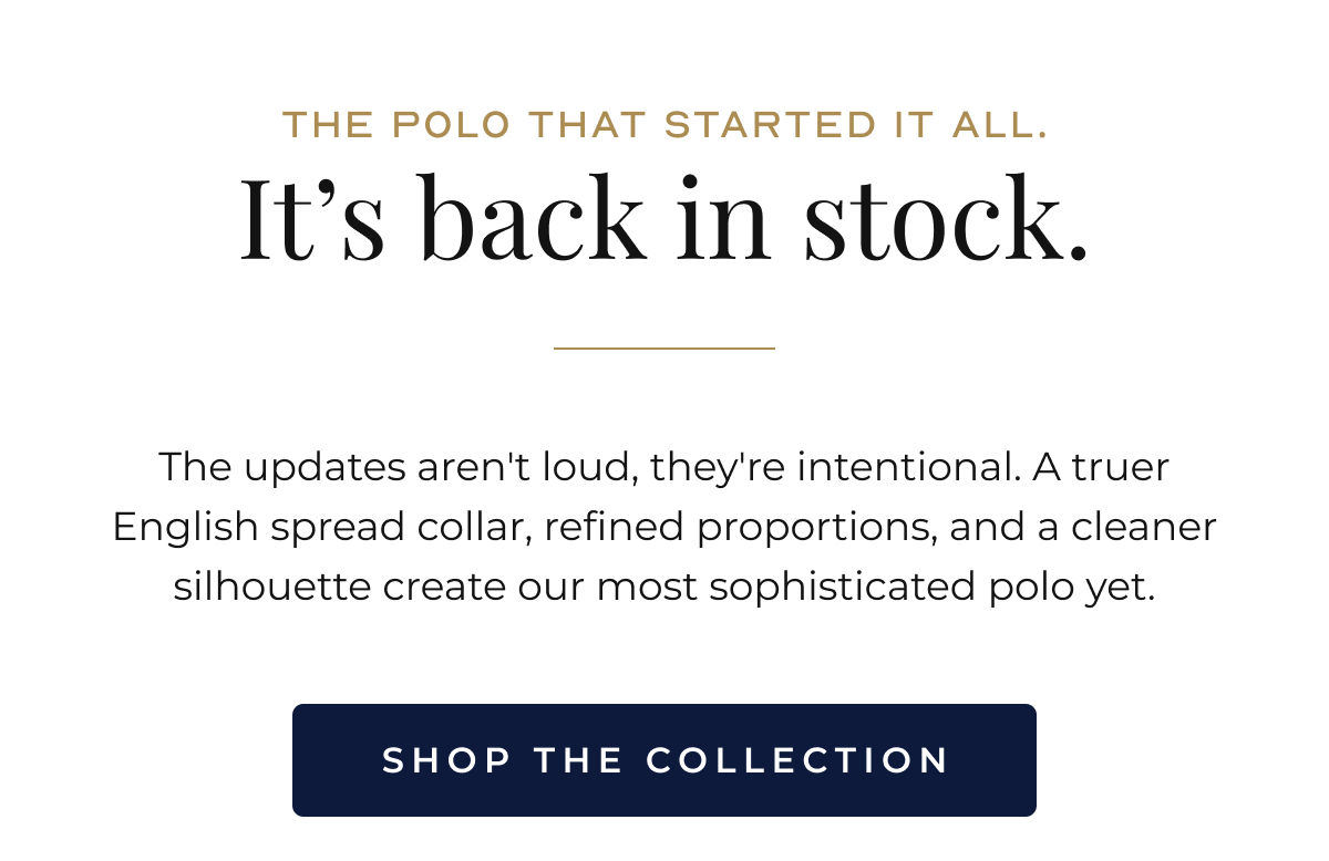 THE POLO THAT STARTED IT ALL. It’s back in stock. The shirt that introduced the Dress Collar Polo™ is back in every essential color. The original icon. The signature crisp collar. The shirt that changed what a polo could be.