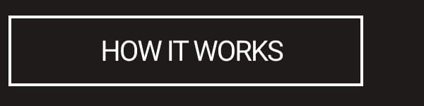 HOW IT WORKS