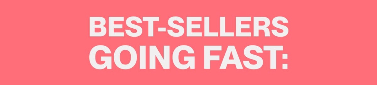 Best-Sellers Going Fast: