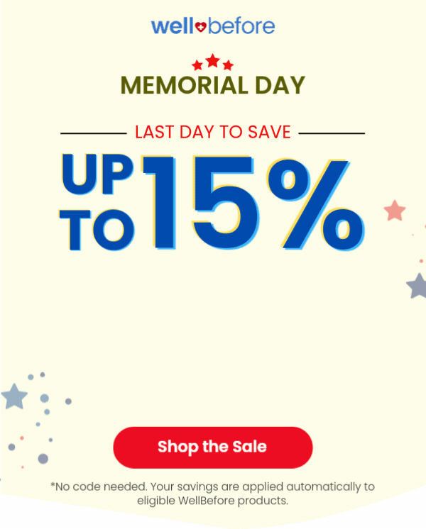 Memorial Day Savings is Live ! Save Up To 15% WellBefore Products >>