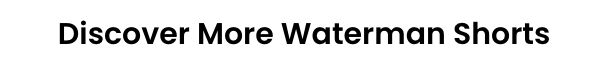 Discover More Waterman Shorts
