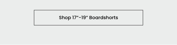 Shop 17" - 19" Boardshorts