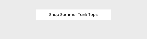 Shop Summer Tank Tops