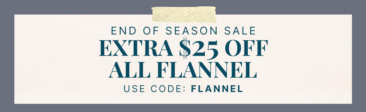 $25 off Flannel with code FLANNEL