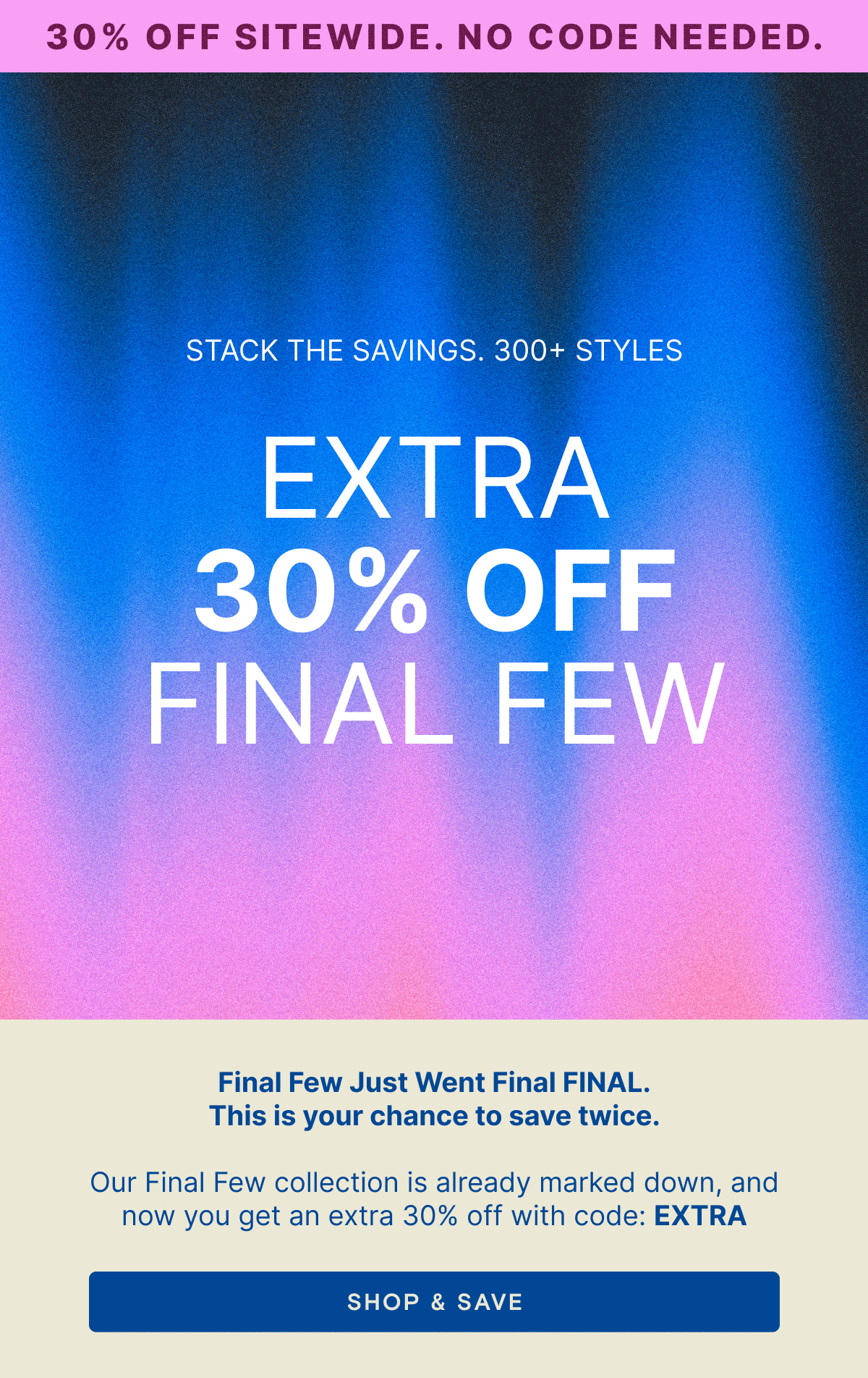 Shop 30% OFF Final FEW