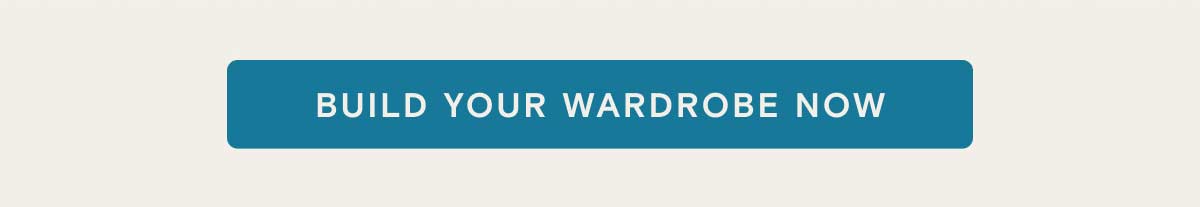 Build your wardrobe now