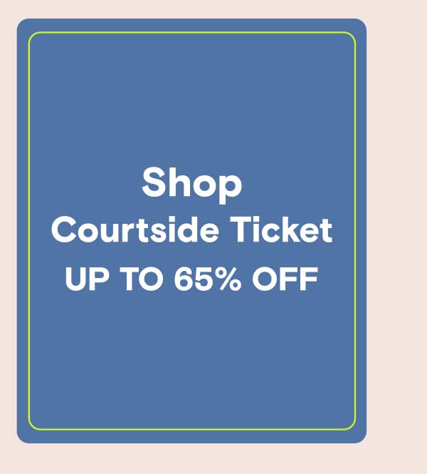 Shop Courtside Ticket
