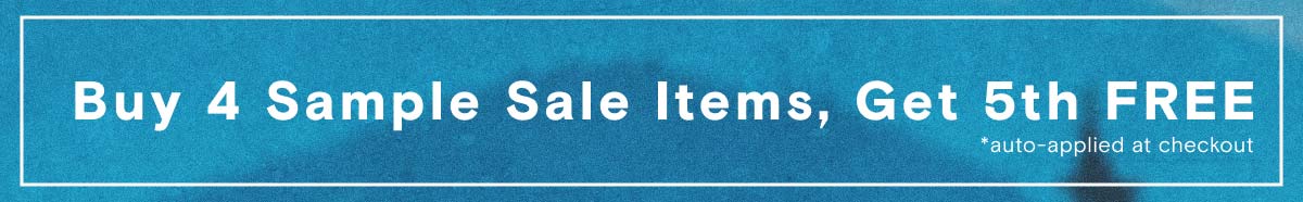 Buy 4 get 5th Sample Sale Item Free