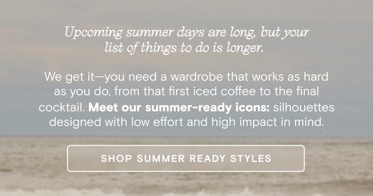 Shop Summer Ready Styles
