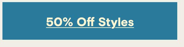 50% OFF Styles