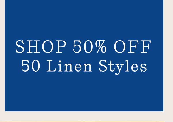 Shop 50% OFF Linen Styles
