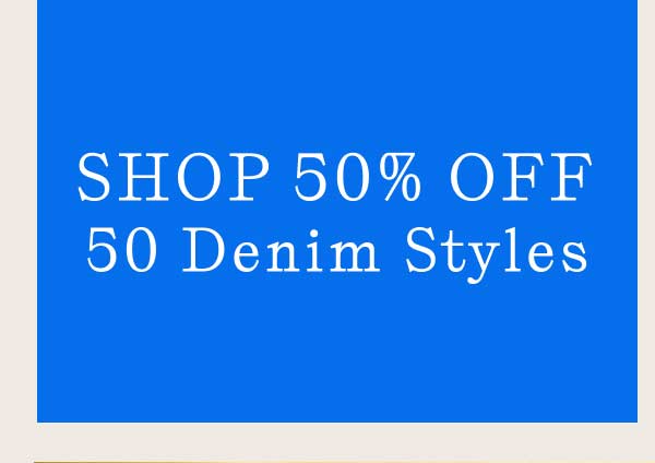 Shop 50% OFF Denim Styles
