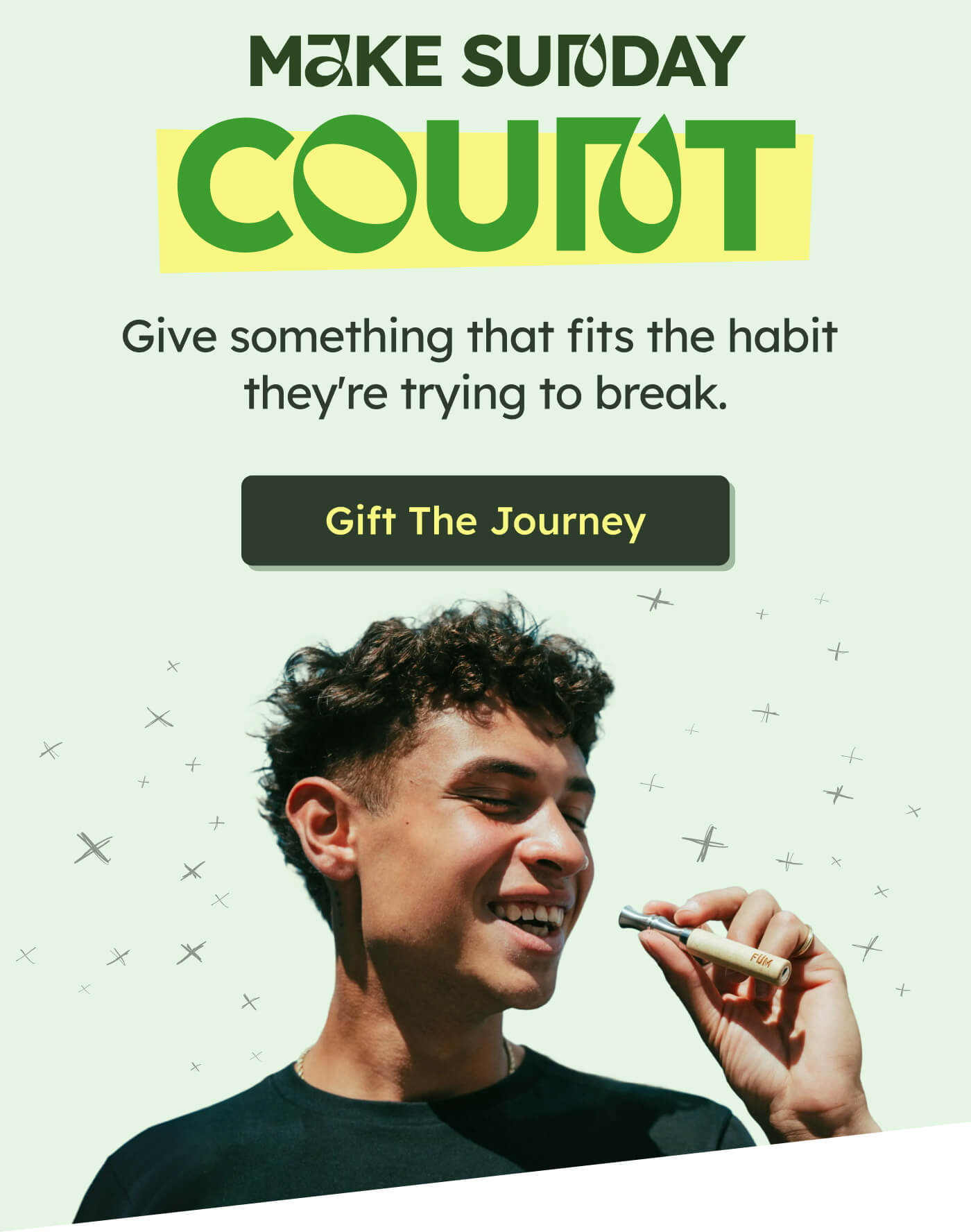 MAKE SUNDAY COUNT - Give something that fits the habit  they're trying to break. Gift The Journey