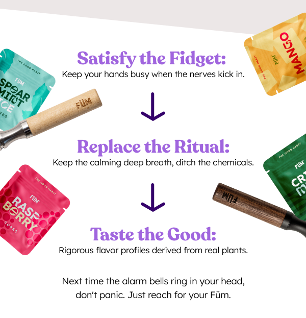 Alt"Satisfy the Fidget: Keep your hands busy when the nerves kick in. Replace the Ritual: Keep the calming deep breath, ditch the chemicals. Taste the Good: Rigorous flavor profiles derived from real plants."